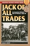 Jack of All Trades: An American Advisor's War in Vietnam, 1969-70 (Stackpole Military History Series)