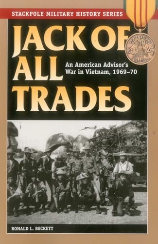 Jack of All Trades: An American Advisor's War in Vietnam, 1969-70 (Stackpole Military History Series)