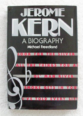 JEROME KERN: A BIOGRAPHY By Michael Freedland - Hardcover **Mint Condition**