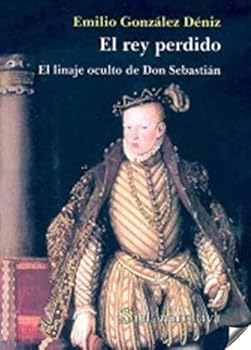 El Rey Perdido: El Linaje Oculto de Don Sebastian