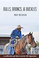 Bulls, Broncs, & Buckles 0986299006 Book Cover