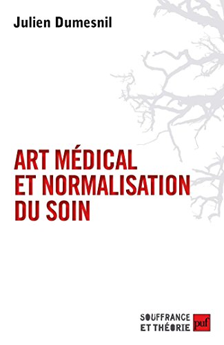 📚📁📒📱 Télécharger 👏👍 Art médical et normalisation du soin (Souffrance et théorie) PDF