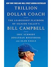 Trillion Dollar Coach: The Leadership Playbook of Silicon Valley&#39;s Bill Campbell