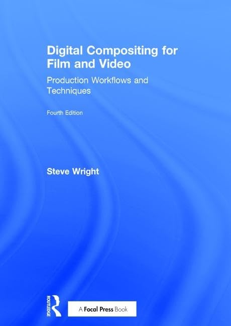 Digital Compositing for Film and Video: Production Workflows and Techniques