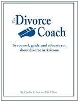The Divorce Coach: To counsel, guide and educate you about divorce in Arizona. 0615386717 Book Cover