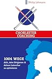 Chorleiter-Coaching: 1004 Wege dich, dein Dirigieren und deinen Laienchor zu optimieren