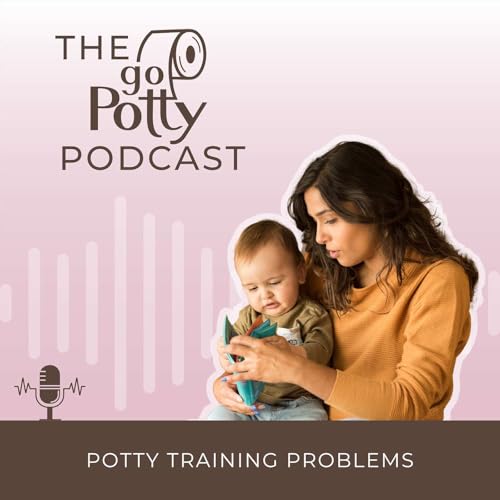 Episode 14 - Potty Training Problems