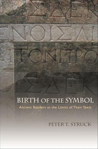 Birth of the Symbol: Ancient Readers at the Limits of Their Texts