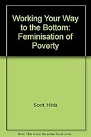 Working Your Way to the Bottom: The Feminization of Poverty 0863580114 Book Cover