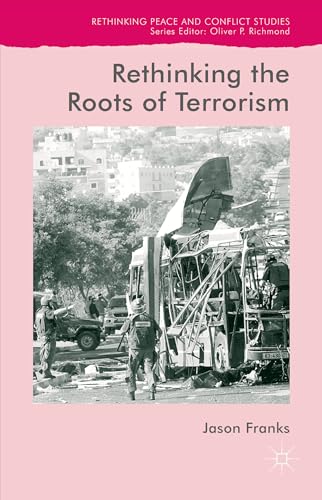 Rethinking the Roots of Terrorism (Rethinking Peace and Conflict Studies)