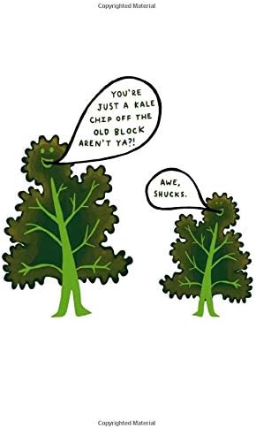 You're Just A Kale Chip Off The Old Block, Aren't Ya?!: Blank Notebook Journal 120 pages 6x9 Inches Mom Dad Daughter Son Grandparents Family Kale Left Greens Veggies Pun Humor Funny