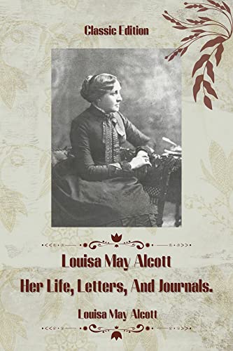 Louisa May Alcott: Her Life, Letters, and Journals: With Original Illustration (English Edition) -  Alcott, Louisa May