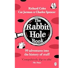 The Rabbit Hole Book: A witty, wildly entertaining history of odd facts, lost tales and delightful discoveries