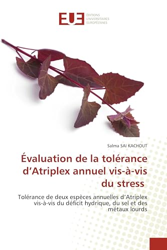 Évaluation de la tolérance d’Atriplex annuel vis-à-vis du stress: Tolérance de deux espèces annuelles d’Atriplex vis-à-vis du déficit hydrique, du sel et des métaux lourds