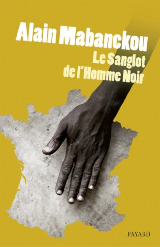 Le sanglot de l'homme noir (Littérature Française) (French Edition) Le sanglot de l'homme noir (Littérature Française) (French Edition)