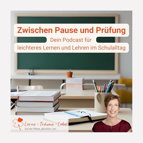 Zwischen Pause und Pr&uuml;fung - Dein Podcast f&uuml;r leichteres Lernen und Lehren im Schulalltag copertina