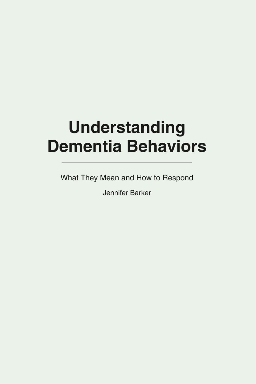 Understanding Dementia Behaviors: What They Mean and How to Respond