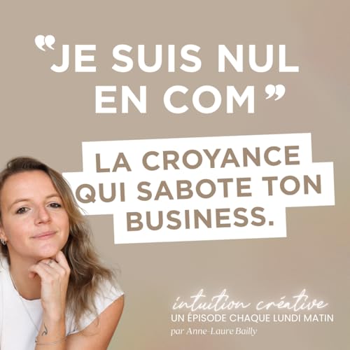 149. &ldquo;Je suis nul en com&rdquo; : la croyance qui sabote ton business