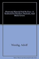 Harmonic Material and Its Uses: A Textbook for Teachers, Students and Music Lovers B000852Z2S Book Cover