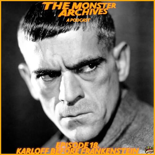 Episode 18. Karloff Before Frankenstein