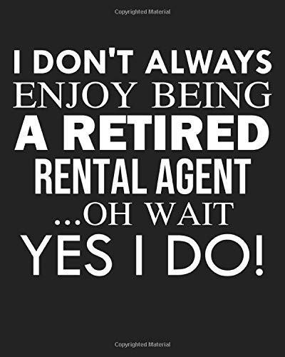 I don't always enjoy being a retired Rental agent ... oh wait YES I DO!: Calendar 2019, Monthly & Weekly Planner Jan. - Dec. 2019