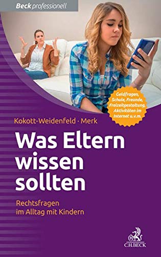 Was Eltern wissen sollten: Rechtsfragen im Alltag mit Kindern Was Eltern wissen sollten: Rechtsfragen im Alltag mit Kindern