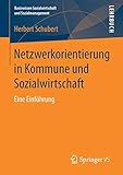 kommune 2010 studio  Netzwerkorientierung in Kommune und Sozialwirtschaft: Eine Einführung (Basiswissen Sozialwirtschaft und Sozialmanagement)