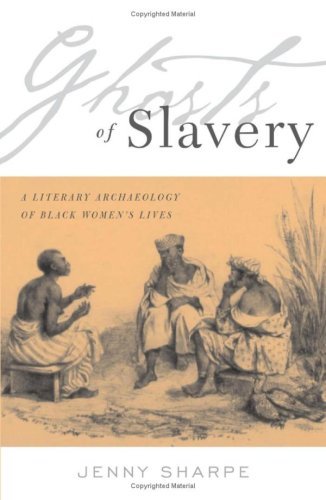 Ghosts Of Slavery: A Literary Archaeology of Black Women's Lives