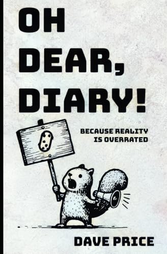 Oh Dear, Diary!: Because Reality is Overrated