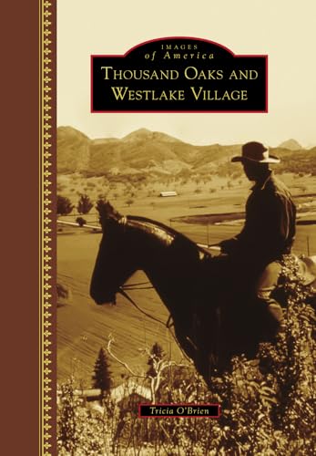 Thousand Oaks and Westlake Village (Images of America) Thousand Oaks and Westlake Village (Images of America)