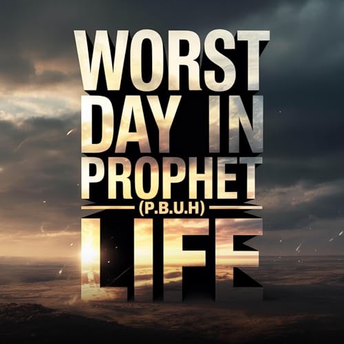 WORST DAY IN PROPHET (ﷺ) LIFE | Omar Suleiman