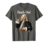 Funny J.S. Bach On for Baroque Classical Musician T-Shirt