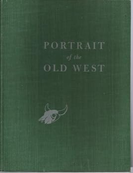 Hardcover PORTRAIT OF THE OLD WEST,WITH A BIBLIOGRAPHICAL CHECK LIST OF WESTERN ARTISTS Book