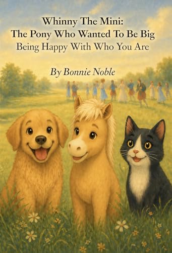 Whinny The Mini: The Pony Who Wanted To Be Big: Being Happy With Who You Are (English Edition)