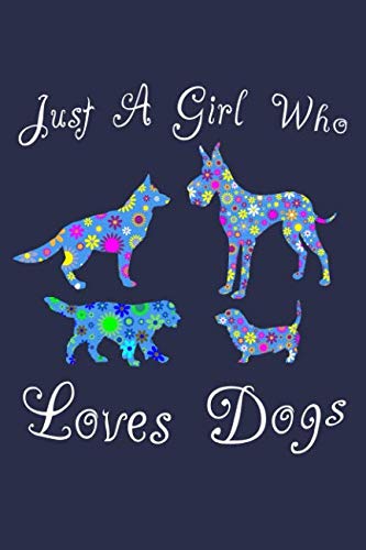 Just A Girl Who Loves Dogs