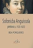  Sofonisba Anguissola: Pintora (c. 1535-1625) (VOLA)