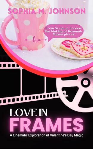 Love in Frames: A Cinematic Exploration of Valentine's Day Magic (English Edition)