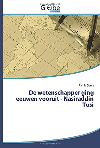 De wetenschapper ging eeuwen vooruit - Nasiraddin Tusi