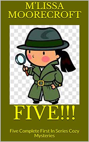 FIVE!!!: Five Complete First In Series Cozy Mysteries