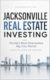 Jacksonville Real Estate Investing: Florida's Most Overlooked Real Estate Market
