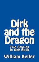 Dirk and the Dragon: Two Stories in One Book 1508865361 Book Cover
