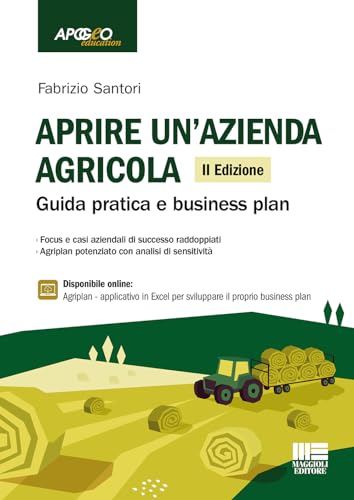 Aprire un'azienda agricola. Guida pratica e business plan