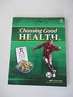 Choosing Good Health - Abeka 6th Grade 6 Health Student Textbook B008G3X5T6 Book Cover