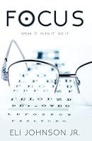 Focus: Speak It, Plan It, Do It 0999737708 Book Cover