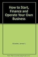 How to Start, Finance and Operate Your Own Business 0818405589 Book Cover