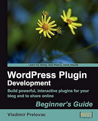 WordPress Plugin Development: Build Powerful, Interactive Plugins for Your Blog and to Share Online book cover