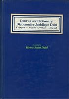 Dahl's Law Dictionary: French to English/English to French an Annotated Legal Dictionary, Includ  Ing Authoritative Definitions from Codes, Case Law 0899419194 Book Cover