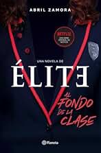 Élite: al fondo de la clase: La primera novela oficial de Élite (Planeta)