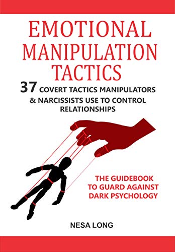 Emotional Manipulation Tactics 37 Covert Tactics Manipulators Narcissists Use To Control Relationships The Guidebook To Guard Against Dark Psychology Kindle Edition By Long Nesa Health Fitness Dieting Kindle