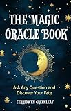 The Magic Oracle Book: Ask Any Question and Discover Your Fate (Divination, Fortunetelling, Finding Your Fate, Fans of Oracle Cards)